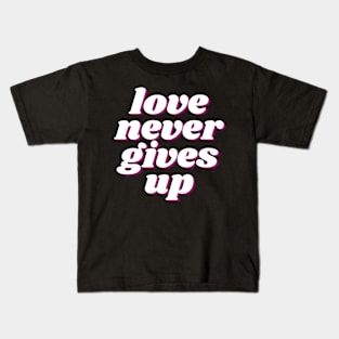 Love Never Gives Up - Christian Kids T-Shirt